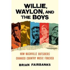 Brian Fairbanks Willie, Waylon, And The Boys (BOK)