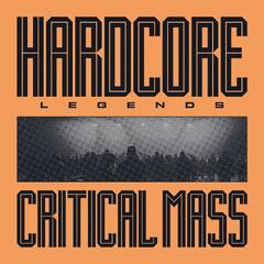 Critical Mass Hardcore Legends (LP)