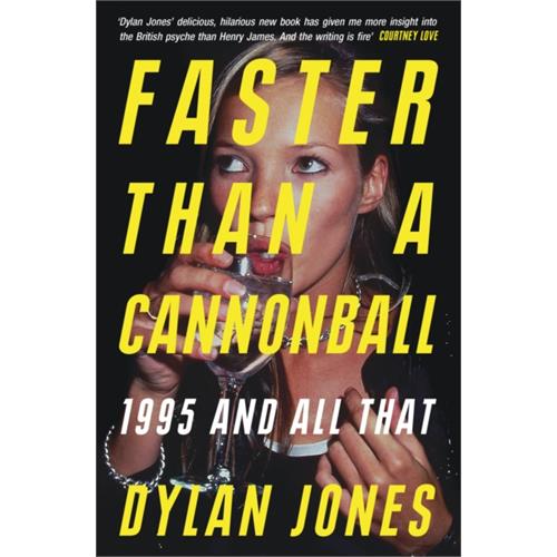 Dylan Jones Faster Than A Cannonball: 1995… (BOK)
