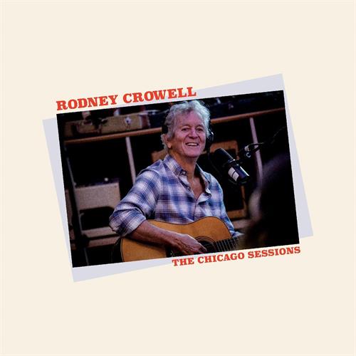 Rodney Crowell The Chicago Sessions (LP)