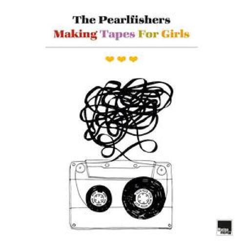 The Pearlfishers Making Tapes For Girls (MC)