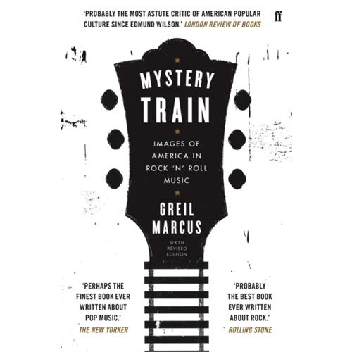 Greil Marcus Mystery Train (BOK)