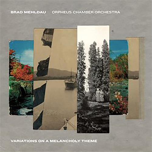 Brad Mehldau & Orpheus Chamber Orchestra Variations On A Melancholy Theme (CD)
