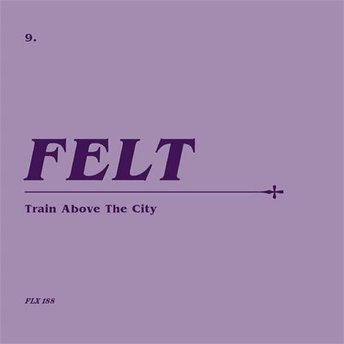 Felt Train Above The City (CD+7")