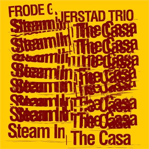 Frode Gjerstad Trio Steam In The Casa (CD)