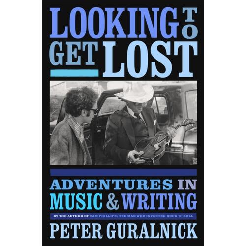 Peter Guralnick Looking To Get Lost (BOK)