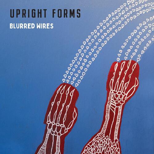 Upright Forms Blurred Wires - LTD (LP)