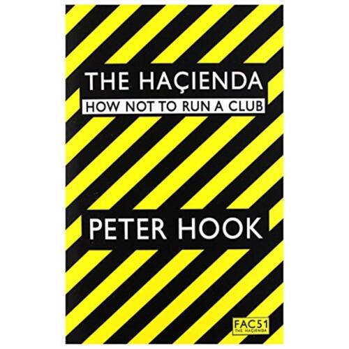 Peter Hook The Hacienda: How Not To Run… (BOK)