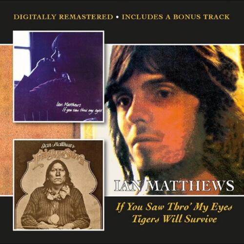 Ian Matthews If You Saw Thro' My Eyes/Tigers… (CD)