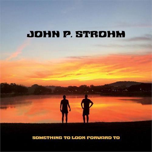 John P. Strohm Something To Look Forward To (CD)