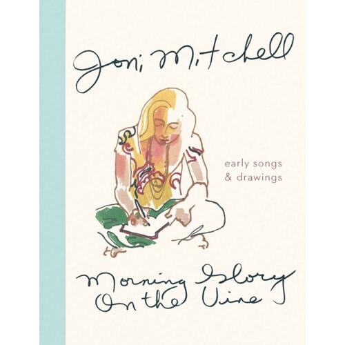 Joni Mitchell Morning Glory On The Vine (BOK)