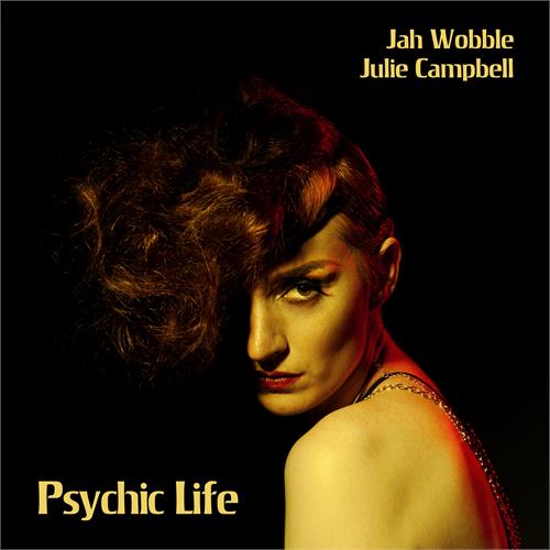 Jah Wobble & Julie Campbell Psychic Life (CD)