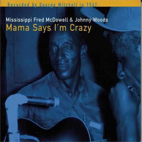 Mississippi Fred McDowell Mama Says I'm Crazy (CD)