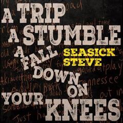 Seasick Steve A Trip A Stumble A Fall Down… - LTD (LP)