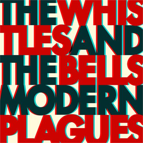 The Whistles & the Bells Modern Plagues (LP)