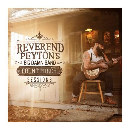 Reverend Peyton's Big Damn Band The Front Porch Sessions (LP)
