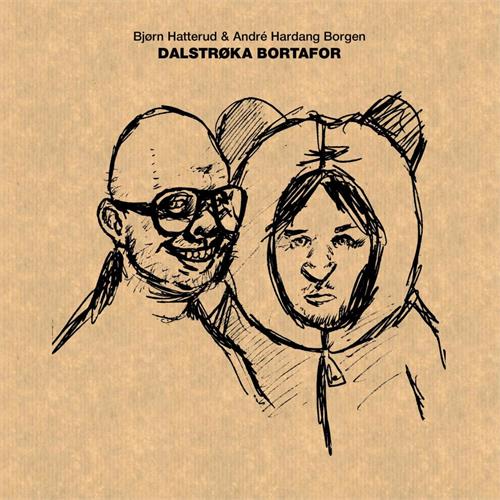 Bjørn Hatterud & André hardang Borgen Dalstrøka Bortafor (LP)