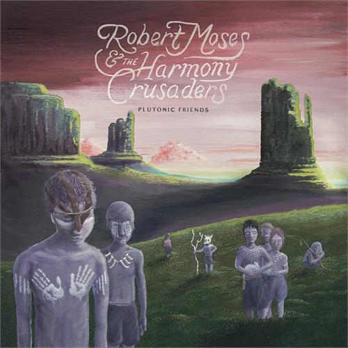 Robert Moses & The Harmony Crusaders Plutonic Friends (LP)