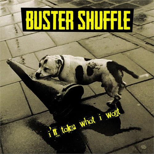 Buster Shuffle I'll Take What I Want (LP)