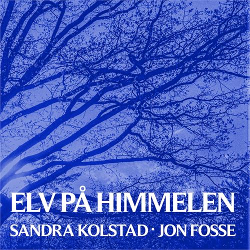 Sandra Kolstad & Jon Fosse Elv På Himmelen (2LP)