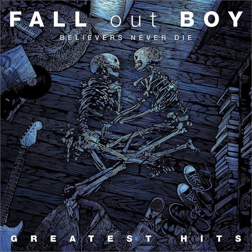 Fall Out Boy Believers Never Die: Greatest Hits (2LP)