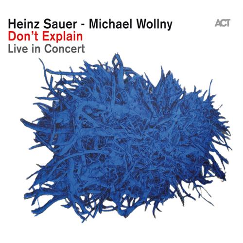 Heinz Sauer & Michael Wollny Don'T Explain:Live In Concert (CD)