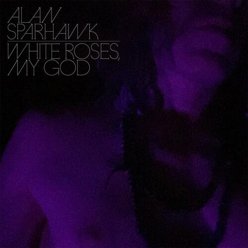 Alan Sparhawk White Roses, My God (CD) 