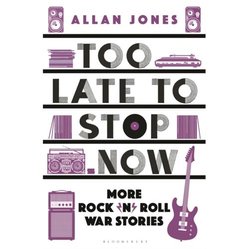 Allan Jones Too Late To Stop Now: More… (BOK)