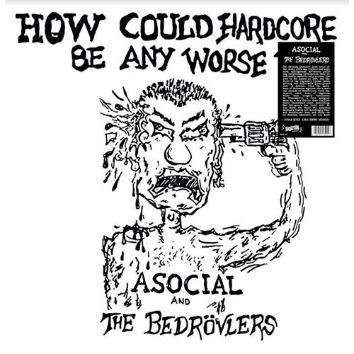 Asocial & The Bedrövlers How Could Hardcore Be Any…? Vol 1 (LP)