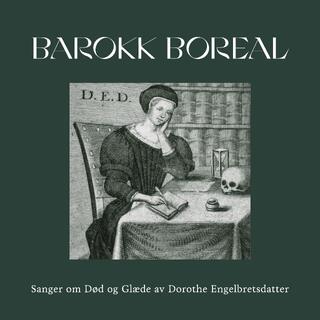 Barokk Boreal Sanger Om D&#248;d Og Gl&#230;de Av Dorothe… (CD)