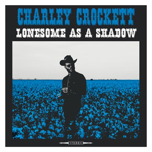 Charley Crockett Lonesome As A Shadow (CD)