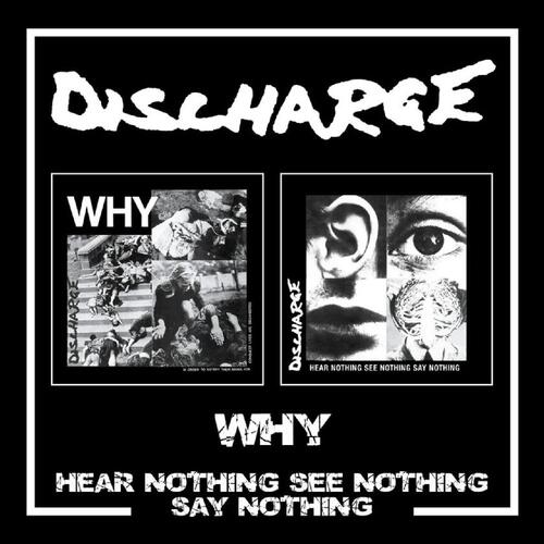 Discharge Why/Hear Nothing See Nothing Say… (2CD) 