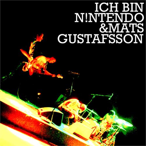 Ich Bin Nintendo & Mats Gustafsson Ich Bin Nintendo & Mats Gustafsson (CD)