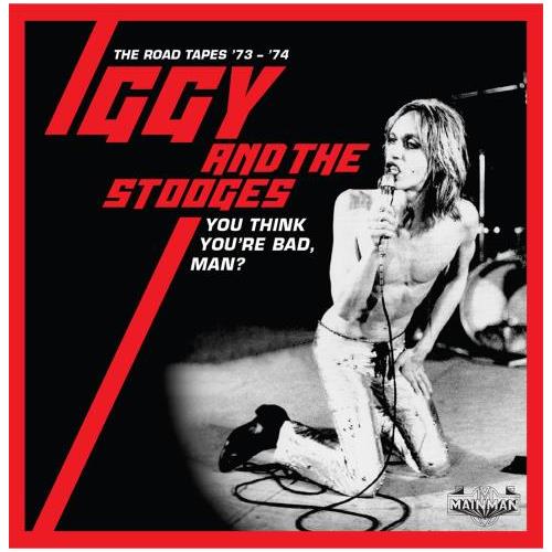Iggy And The Stooges You Think You're Bad, Man? The… (5CD)
