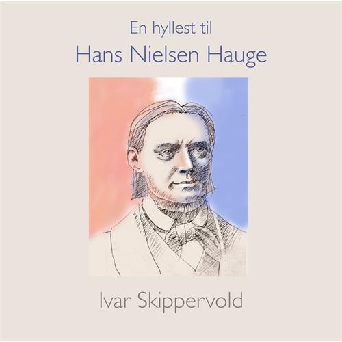 Ivar Skippervold En Hyllest Til Hans Nielsen Hauge (CD)