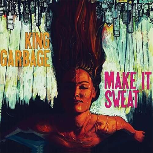 King Garbage Make It Sweat (LP)