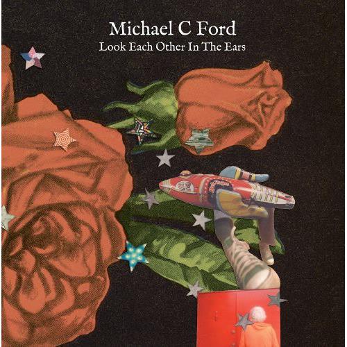 Michael C. Ford Look Each Other in the Ears (LP)