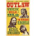 Michael Streissguth Outlaw: Waylon, Willie, Kris… (BOK)