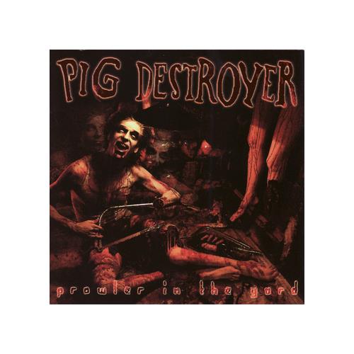 Pig Destroyer Prowler In The Yard (CD)