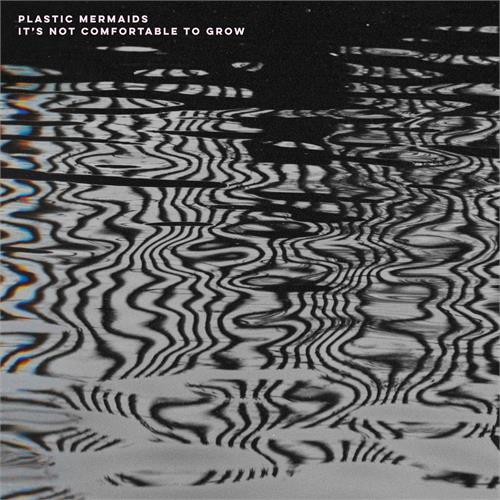 Plastic Mermaids It's Not Comfortable To Grow - LTD (LP) 