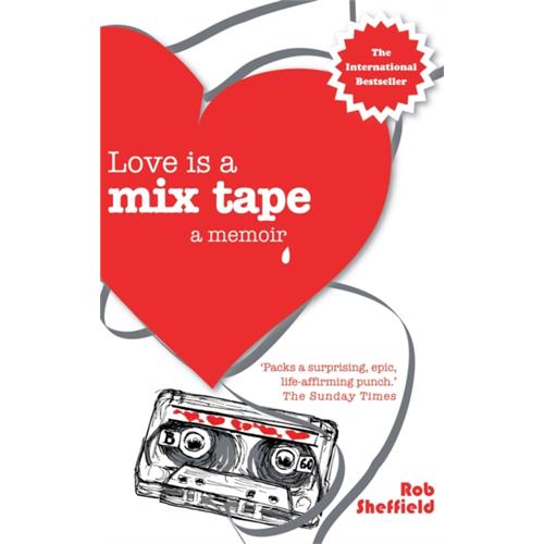 Rob Sheffield Love Is A Mix Tape: A Memoir (BOK)