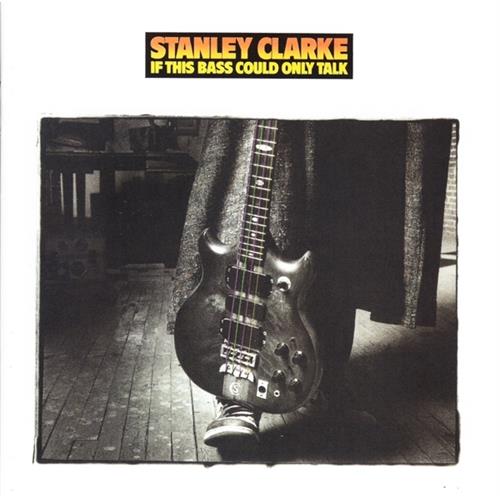 Stanley Clarke If This Bass Could Only Talk (CD)