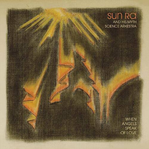 Sun Ra & His Myth Science Arkestra When Angels Speak Of Love (LP) 