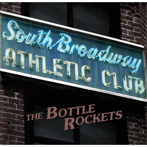 The Bottle Rockets South Broadway Athletic Club (CD)