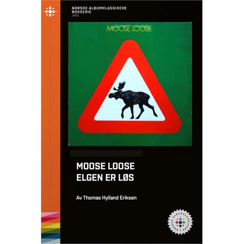 Thomas Hylland Eriksen Moose Loose - Elgen Er Løs (BOK)