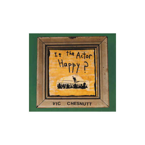Vic Chesnutt Is The Actor Happy (CD) 