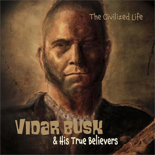 Vidar Busk & His True Believers The Civilized Life (LP)