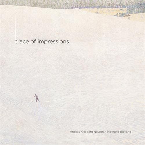 A. Kjellberg Nilsson/Sveinung Bjelland Trace Of Impressions (SACD-Hybrid)