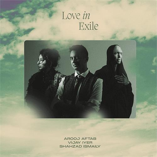Arooj Aftab, Vijay Iyer, Shahzad Ismaily Love In Exile (CD)