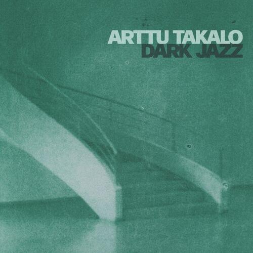 Arttu Takalo Dark Jazz (CD)